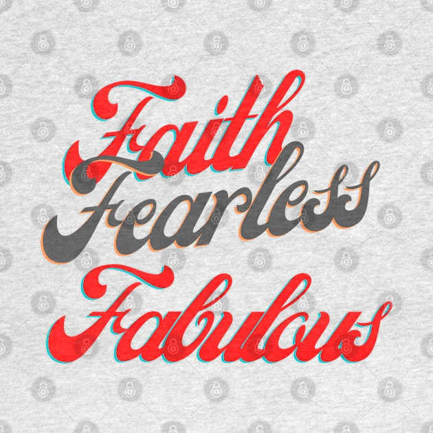 Faith Fearless Fabulous by Ms.Caldwell Designs